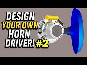 Horn Speaker Design Tutorial: Modeling a Compression Driver#2