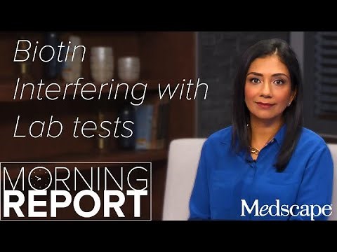 Patient Taking Biotin? Be Sure to Ask if Ordering Tests | The Morning Report