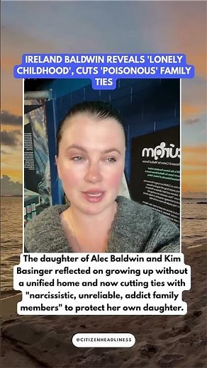 Protecting Her Daughter: Ireland Baldwin Reveals Her "Lonely Childhood" and Cuts Off "Poisonous"