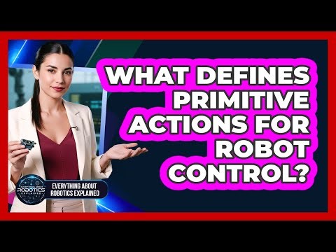 What Defines Primitive Actions For Robot Control?