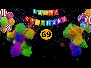 69th Birthday - Happy Birthday To You Song 69 Years Happy Birthday Video.
