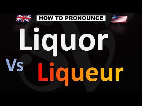 How to Pronounce Liqueur VS. Liquor