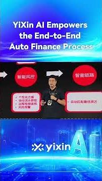 YIXIN AI Empowers the End-to-End Auto Finance Process