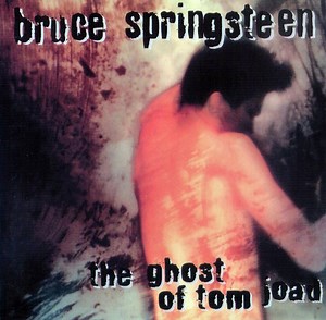 Bruce Springsteen - The Ghost Of Tom Joad