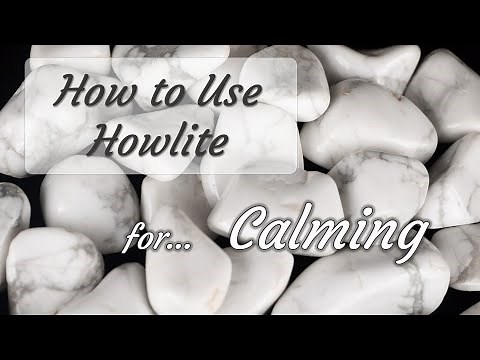 How to Use Howlite for Calming - Crystals for Beginners