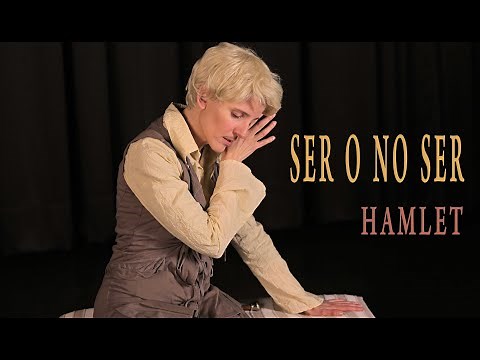 SER O NO SER - MONÓLOGO DE HAMLET - WILLIAM SHAKESPEARE