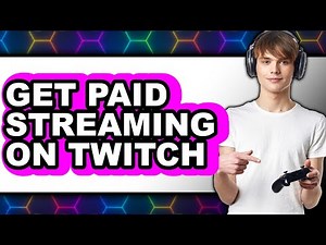 How to Get Paid Streaming on Twitch - Full Guide