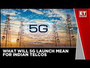 What Will 5G Launch Mean For Indian Telecom Companies | 5G In India | Tech News | ET Now