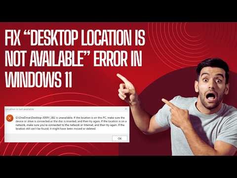 Fix “Desktop Location is Not Available” Error in Windows 11 (Easy 2026 Guide)