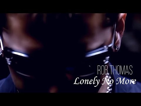 [4K] Rob Thomas - Lonely No More (Music Video)