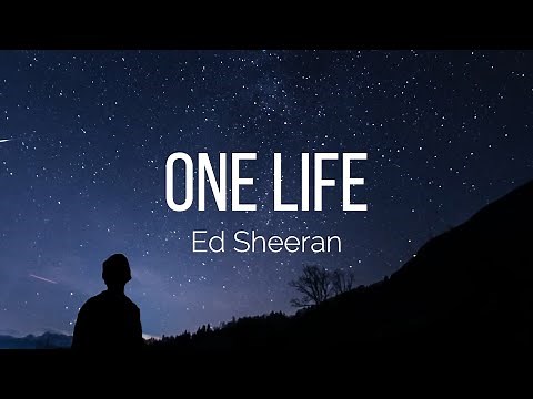 Ed Sheeran - One Life (Lyrics)