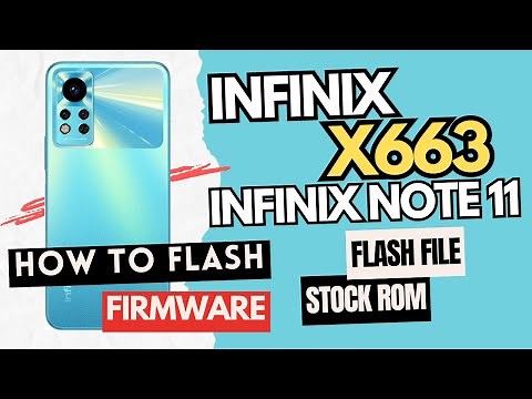 How to Flash Infinix Note 11 X663 Stock ROM Upgrade and Downgrade Guide Dead Boot Repair Unroot