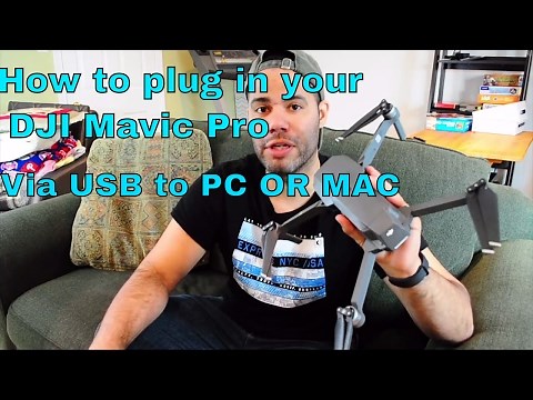 How to plug in your DJI Mavic Pro via USB to PC