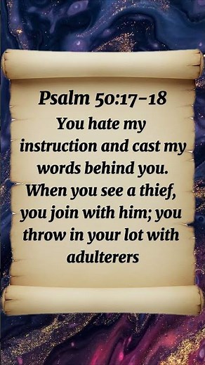 Psalm 50:17-18 You Hate My Instruction And Cast My Words Behind You. When You See A Thief