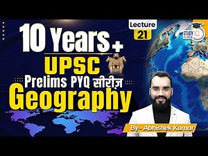 L-21,10 Year+ UPSC Prelims PYQ’s | भारत व विश्व का भूगोल | Abhishek Kumar | StudyIQ IAS Hindi