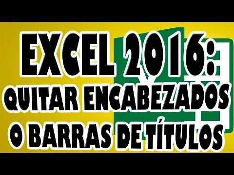 EXCEL 2016: Quitar Encabezados o Barras de Títulos en Excel