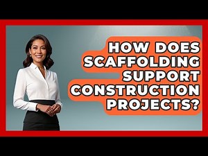How Does Scaffolding Support Construction Projects? - Civil Engineering Explained