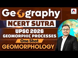 Geomorphic Process Class 11 One Shot | NCERT Sutra Geography for UPSC 2026 | by Rohan Sir