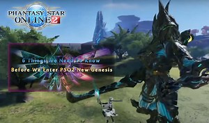 6 Things We Need To Know Before We Enter PSO2 New Genesis