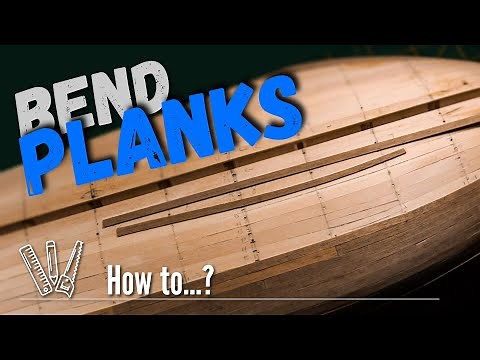 How to bend planks for a ship model