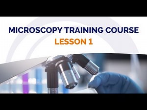 Microscopy School Lesson 1 History of Microscopy