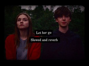 Passenger - Let Her Go (Feat. Ed Sheeran) [slowed and reverb]