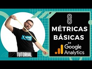 Las 8 métricas BÁSICAS de Google Analytics: TUTORIAL para no perderse