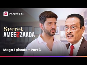 Mega Episode Part 3 | Secret Ameerzaada | 1M+ Views | Pocket FM | Episode (14 - 16)