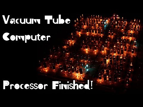 Vacuum Tube Computer P.22 – Processor Finished!