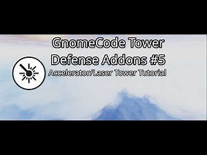 Accelerator/Laser Tower - GnomeCode Tower Defense Addons #5