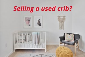 Can You Sell Used Baby Cribs & Where? Plus Legalities!