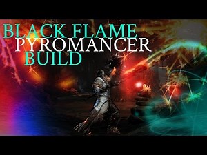Dark Souls 3 - Black Flame Pyromancer Build.