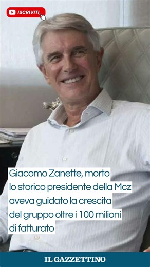 Zanette, morto il presidente di Mcz: aveva guidato la crescita oltre i 100 milioni di fatturato