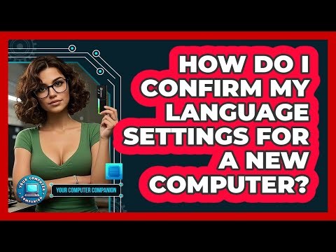 How Do I Confirm My Language Settings For A New Computer?