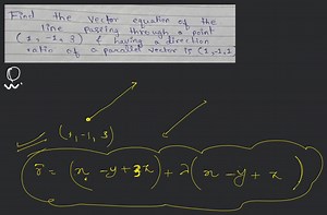 Find the vector equation of the line passing through a point (1... | Filo