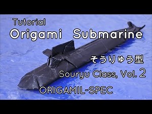 How to make an origami submarine "Souryu class", Vol. 2