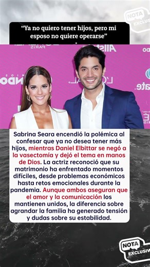 💣 Sabrina Seara no quiere más hijos y enfrenta a Daniel Elbittar que se niega a la vasectomía