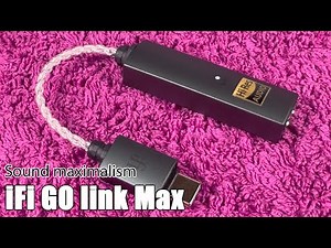 iFi GO link Max portable DAC review — the way to do upgrades