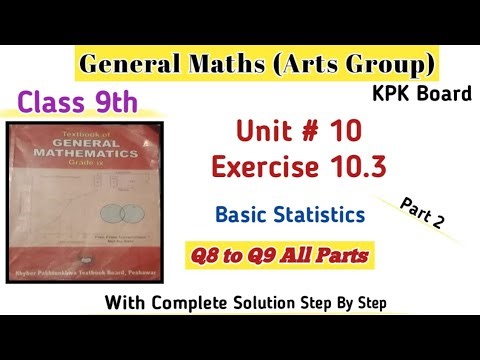 General Maths Class 9th Exercise 10.3 Kpk Board Part 2|Class 9th Unit 10 Basic Statistics Ex 10.3