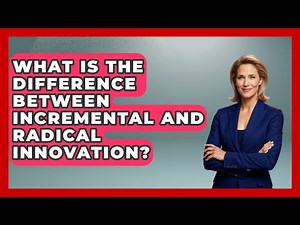 What Is The Difference Between Incremental And Radical Innovation? - The Personal Growth Path