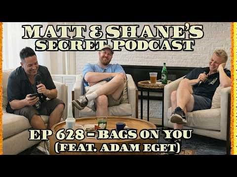 Matt and Shane’s Secret Podcast | Bags On You feat Adam Eget, Comedy, Sports & Wild Stories