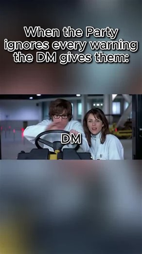 The Dungeoneer | I warned them like 50 times.....and they still did it. Source: Austin Powers: International Man of Mystery #dnd #dndmeme #dndhumor... | Instagram