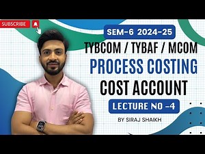 #4 TYBCOM Process Costing - Abnormal Loss & Gain Normal Loss |B.COM |SYBAF SEM 3 || Siraj Shaikh |