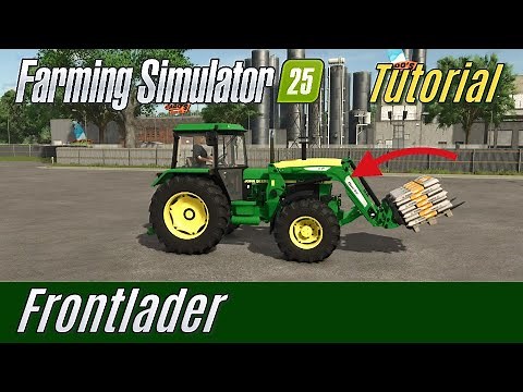 LS25 Tutorial: Frontlader (Für Einsteiger)