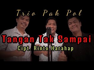 Trio Pak Pol - Tangan Tak Sampai (Rinto Harahap)