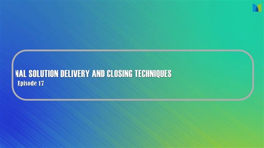 17_Presenting Recommendations Professional Solution Delivery and Closing Techniques