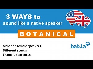 BOTANICAL pronunciation | Improve your language with bab.la