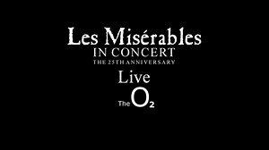 Les Miserables 25th Anniversary Concert at the O2 - Twin Cities PBS
