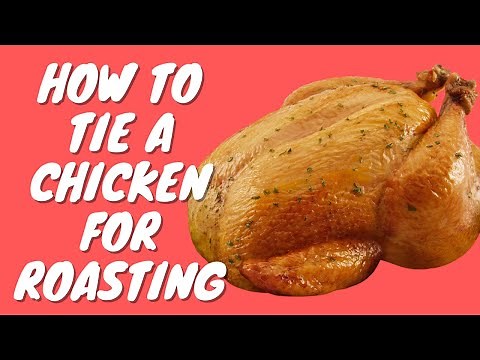 How To Tie A Chicken For Roasting
