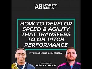 How to Develop Speed and Agility That Transfers to On-Pitch Performance with James Nolan